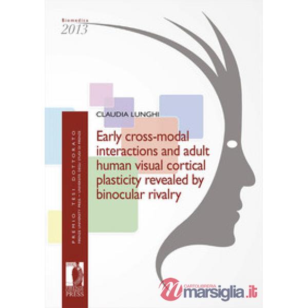 Early cross-modal interactions and adult human visual cortical plasticity revealed by binocular rivalry