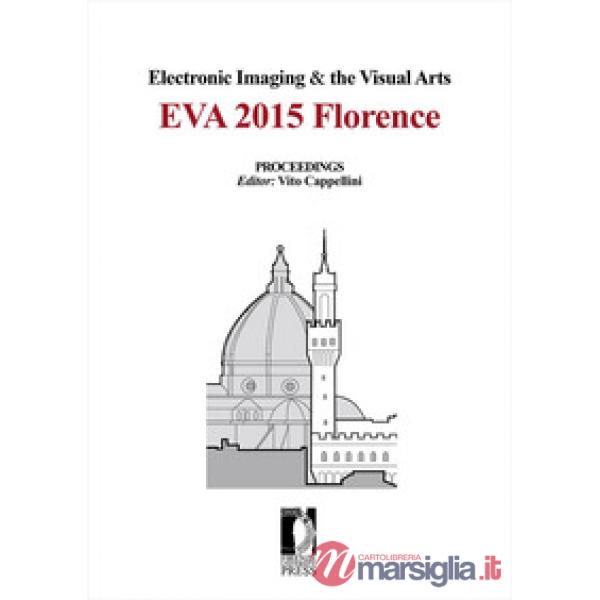 Electronic imaging & the visual arts. Eva 2015 Florence