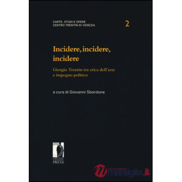 Incidere, incidere, incidere. Giorgio Trentin tra etica dell'arte e impegno politico