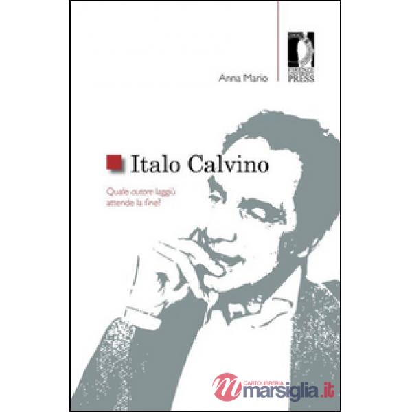 Italo Calvino. Quale autore laggiù attende la fine?