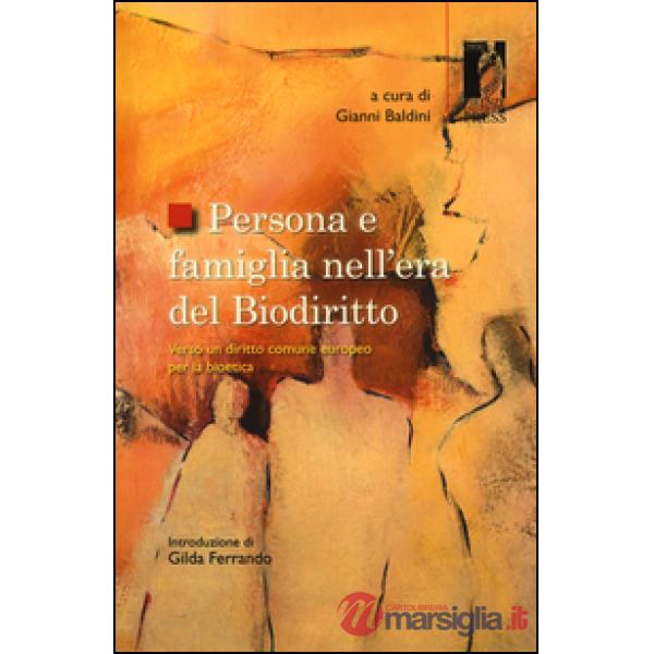 Persona e famiglia nell'era del biodiritto. Verso un diritto comune europeo per la bioetica