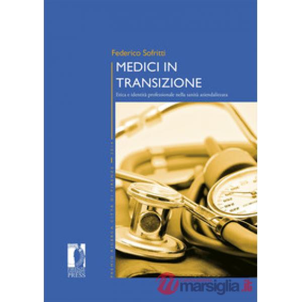 Medici in transizione. Etica e identità professionale nella sanità aziendalizzata