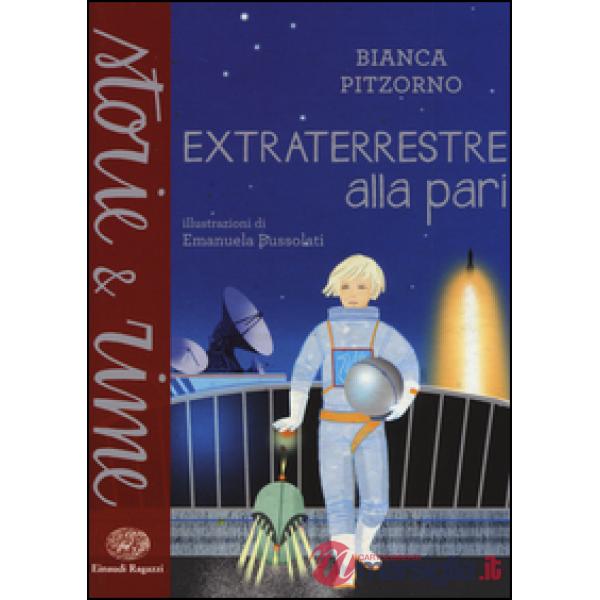Extraterrestre alla pari. Ediz. a colori