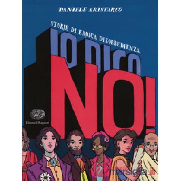 Io dico no! Storie di eroica disobbedienza