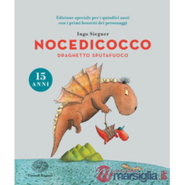 Nocedicocco draghetto sputafuoco. Ediz. speciale anniversario 15 anni
