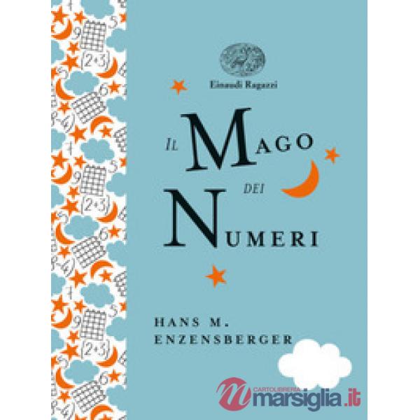 Mago dei numeri. Un libro da leggere prima di addormentarsi, dedicato a chi ha paura della matematica. Ediz. a colori. Ediz. del