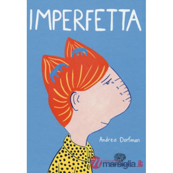 Imperfetta. Ediz. a colori