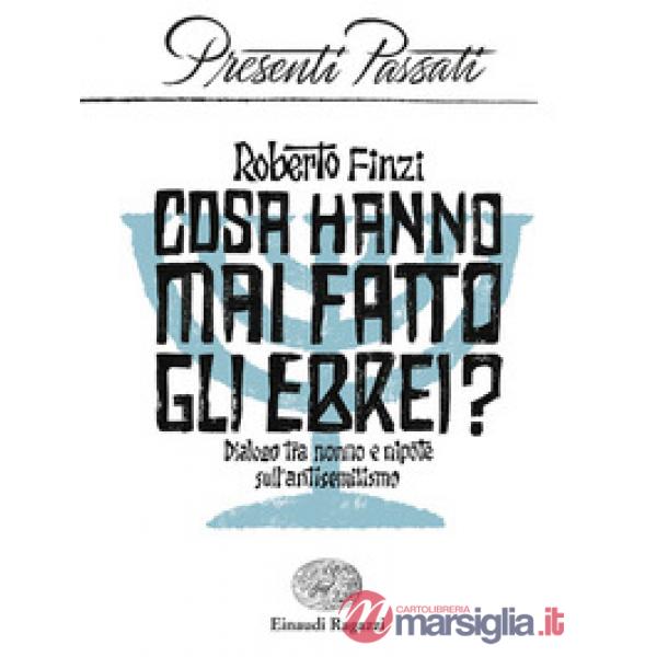 Cosa hanno mai fatto gli ebrei? Dialogo tra nonno e nipote sull'antisemitismo