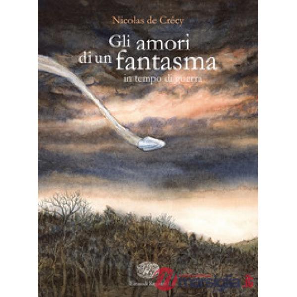 Amori di un fantasma in tempo di guerra (Gli)