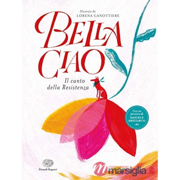 Bella ciao. Il canto della Resistenza. Ediz. a colori