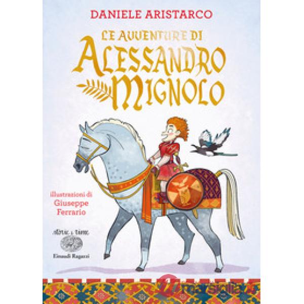 Avventure di Alessandro Mignolo. Ediz. a colori (Le)
