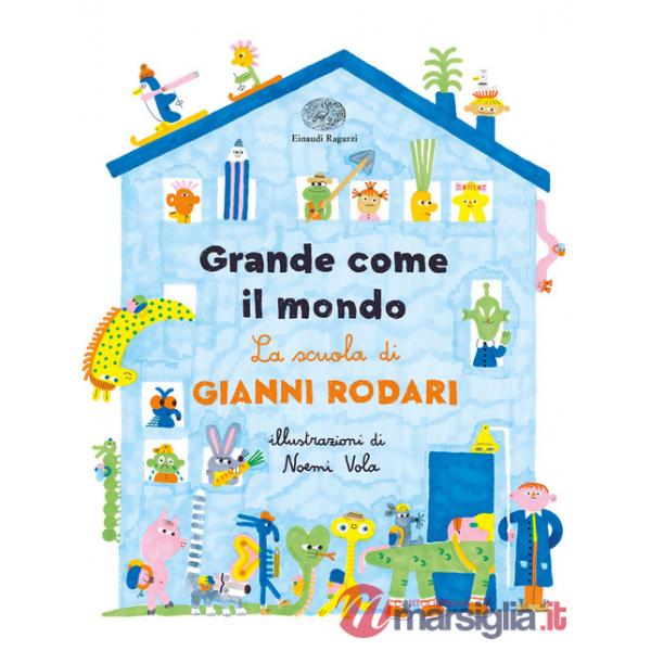 Grande come il mondo. La scuola di Gianni Rodari. Ediz. a colori