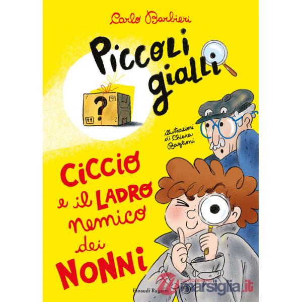 Ciccio e il ladro nemico dei nonni. Piccoli gialli