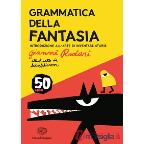 Grammatica della fantasia. Introduzione all'arte di inventare storie. 50 anni. Ediz. a colori