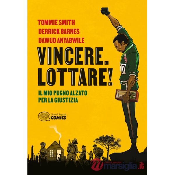Vincere. Lottare! Il mio pugno alzato per la giustizia