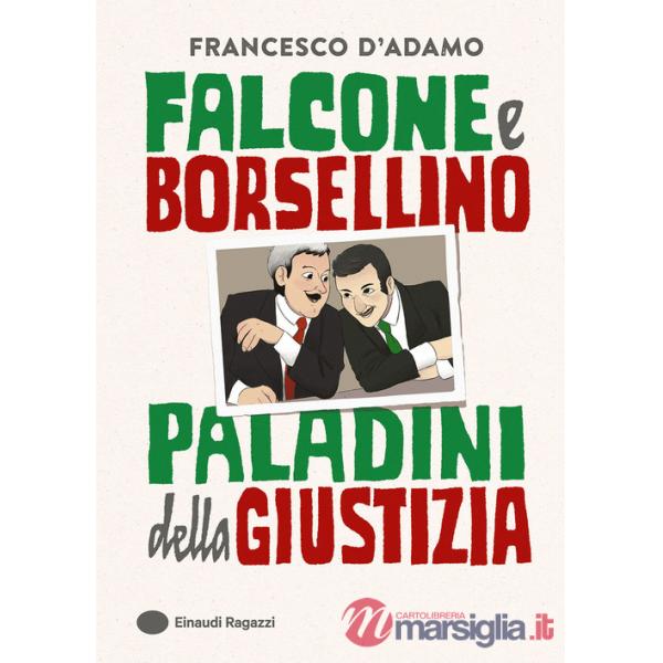 Falcone e Borsellino, paladini della giustizia. Ediz. a colori