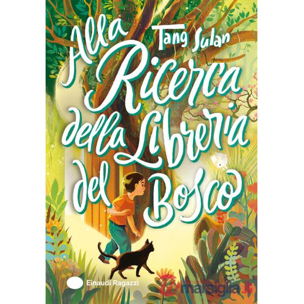 Alla ricerca della Libreria del Bosco. Ediz. illustrata