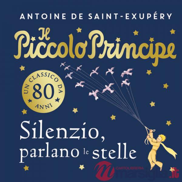 Piccolo principe. Silenzio, parlano le stelle. Ediz. a colori (Il)