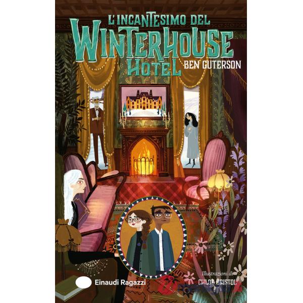 Incantesimo del Winterhouse Hotel. Ediz. illustrata (L')