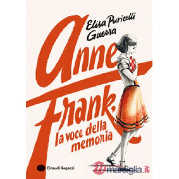 Anne Frank, la voce della memoria. Ediz. a colori