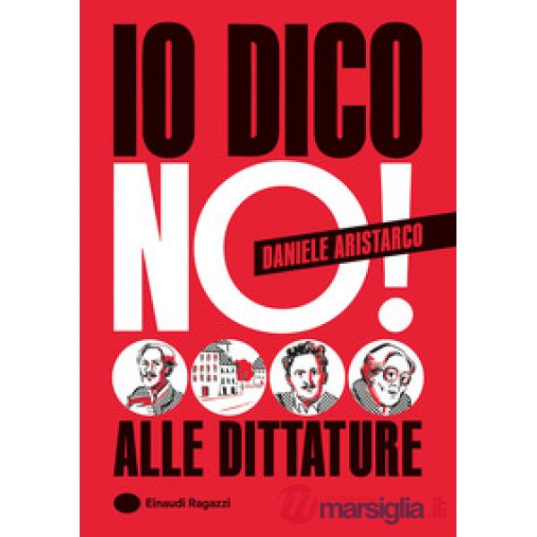 Io dico no! Alle dittature. Ediz. a colori