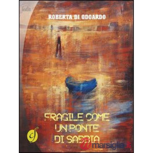 Fragile come un ponte di sabbia