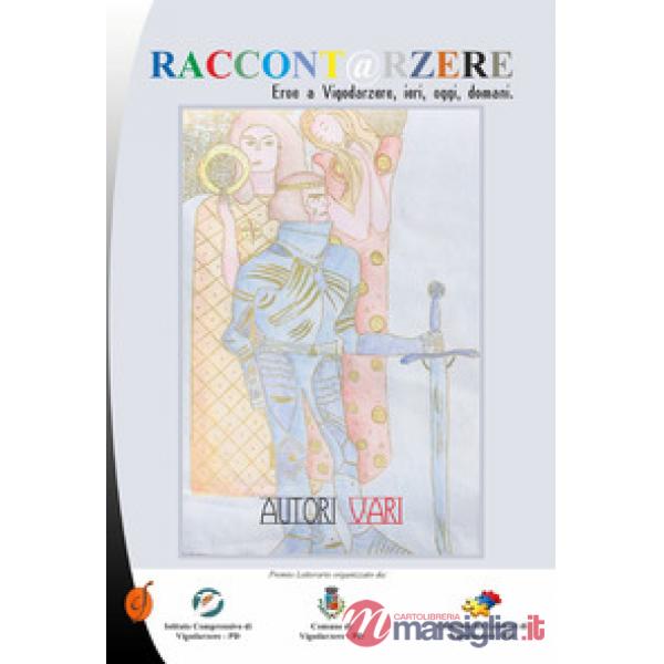 Raccont@rzere 2018. Eroe a Vigodarzere, ieri, oggi, domani