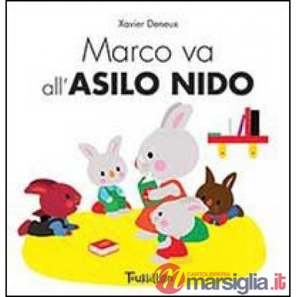 Marco va all'asilo nido. Ediz. illustrata