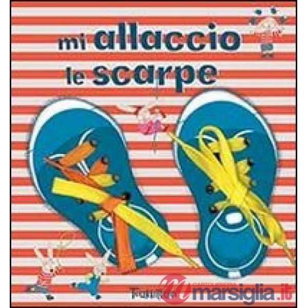 Mi allaccio le scarpe. Ediz. illustrata. Con gadget