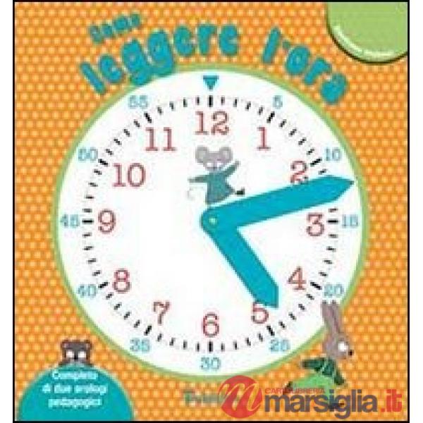 Come leggere l'ora. Ediz. illustrata. Con gadget