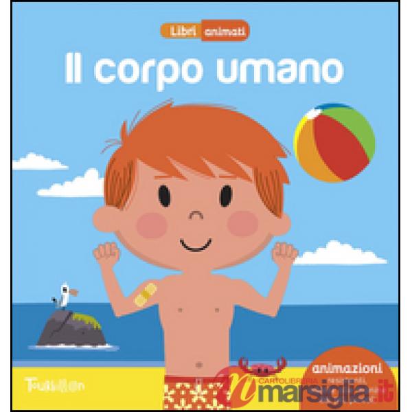 Corpo umano. Libri animati. Ediz. illustrata (Il)