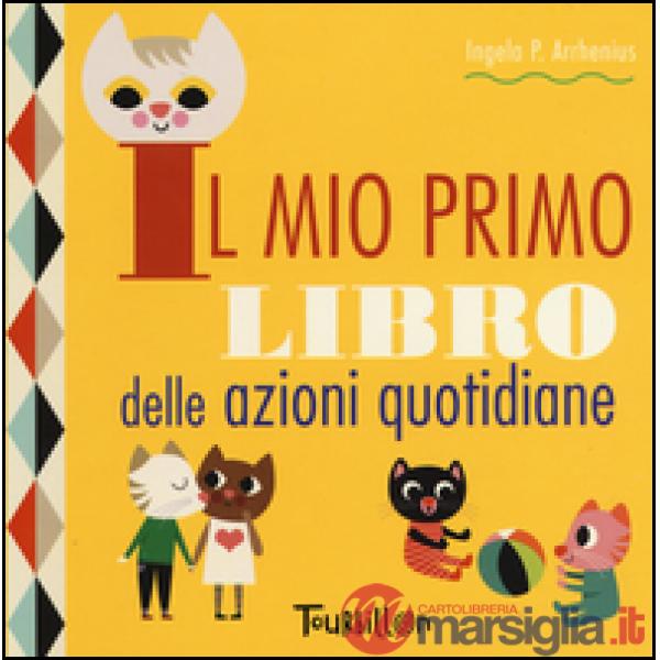 Mio primo libro delle azioni quotidiane. Ediz. a colori (Il)