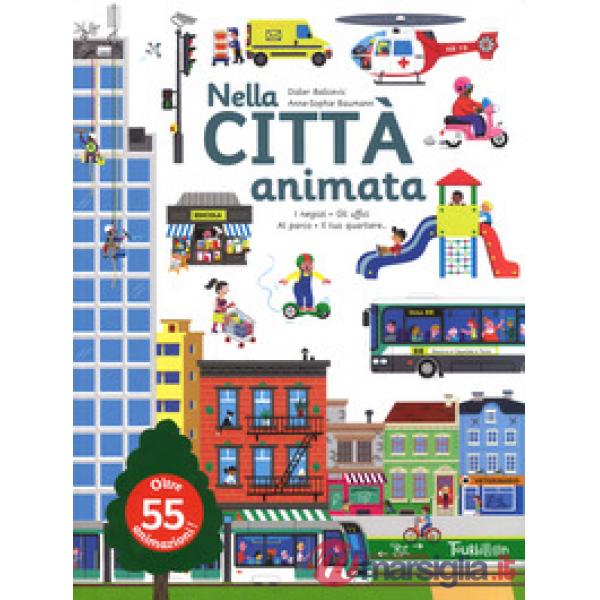 Nella città animata. Ediz. a colori