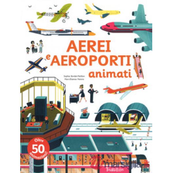 Aerei e aeroporti animati. Ediz. a colori