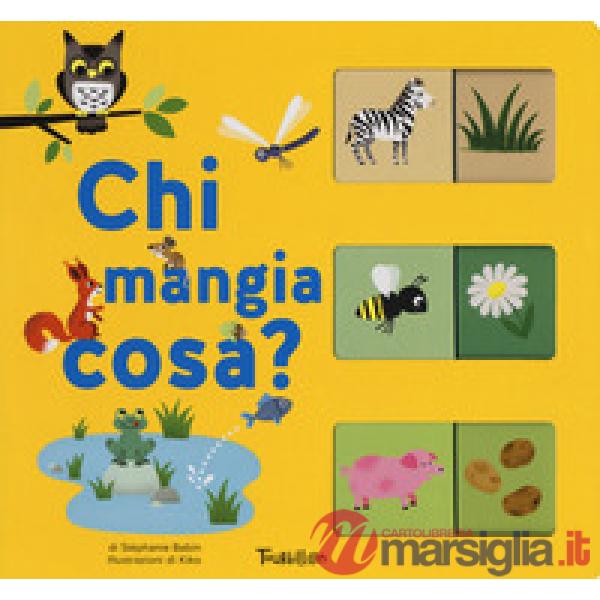 Chi mangia cosa? Ediz. a colori