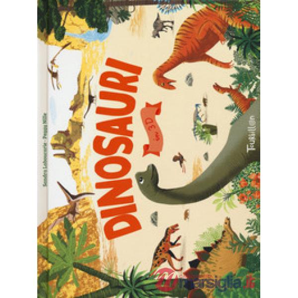 Dinosauri in 3D. Ediz. a colori