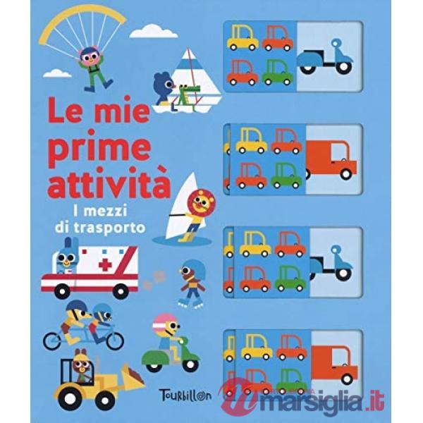 Mezzi di trasporto. Le mie prime attività. Ediz. a colori (I)