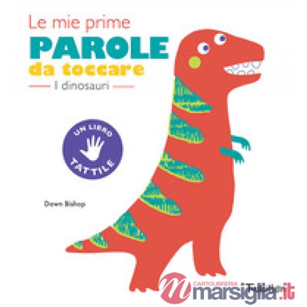 Dinosauri. Le mie prime parole da toccare. Ediz. a colori (I)