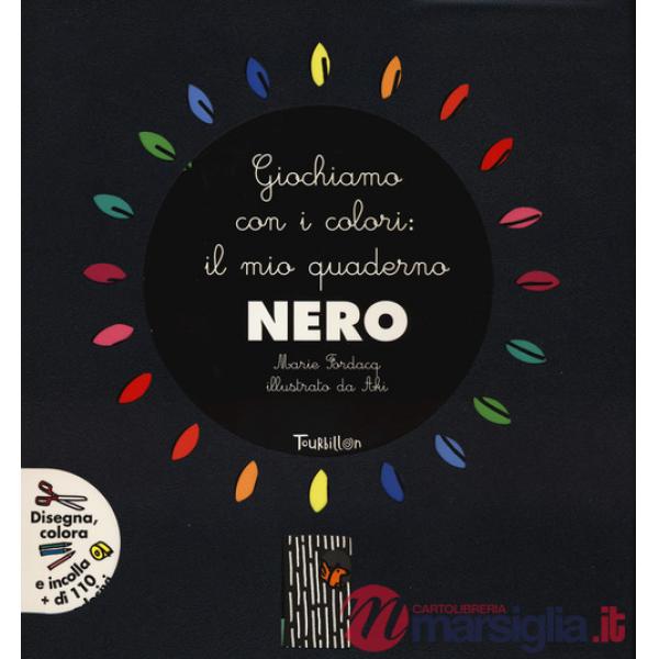 Giochiamo con i colori: il mio quaderno nero. Ediz. illustrata. Con Adesivi
