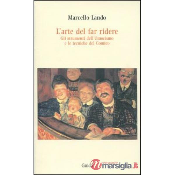 Arte di far ridere. Gli strumenti dell'umorismo e le tecniche del comico (L')