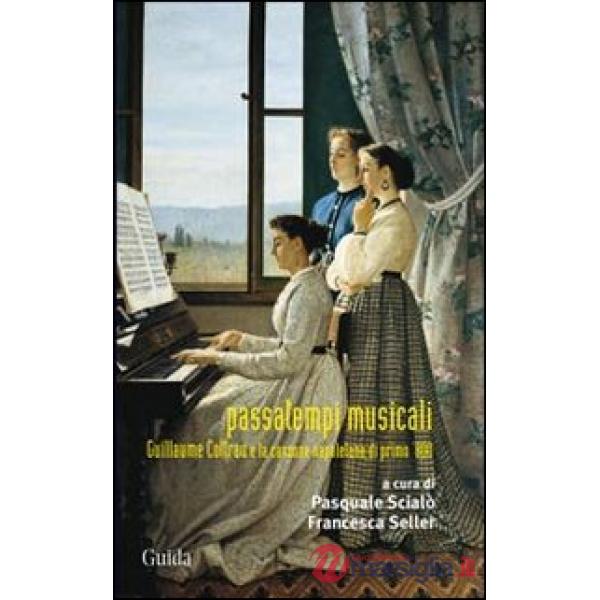 Passatempi musicali. Guillaume Cottrau e la canzone napoletana di primo '800