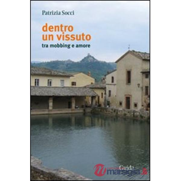 Dentro un vissuto. Tra mobbing e amore
