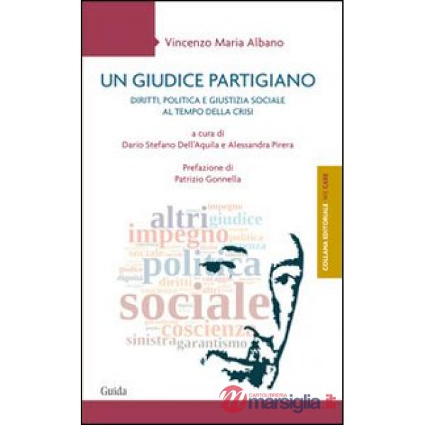 Giudice partigiano. Diritti, politica e giustizia sociale al tempo della crisi (