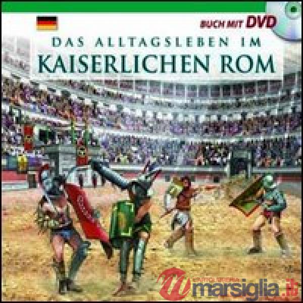 Alltagsleben im Kaiserlichen Rom. Con DVD (Das)