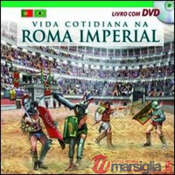 Vita quotidiana nella Roma imperiale. Il racconto della vita quotidiana nell'antica Roma... Ediz. portoghese. Con DVD