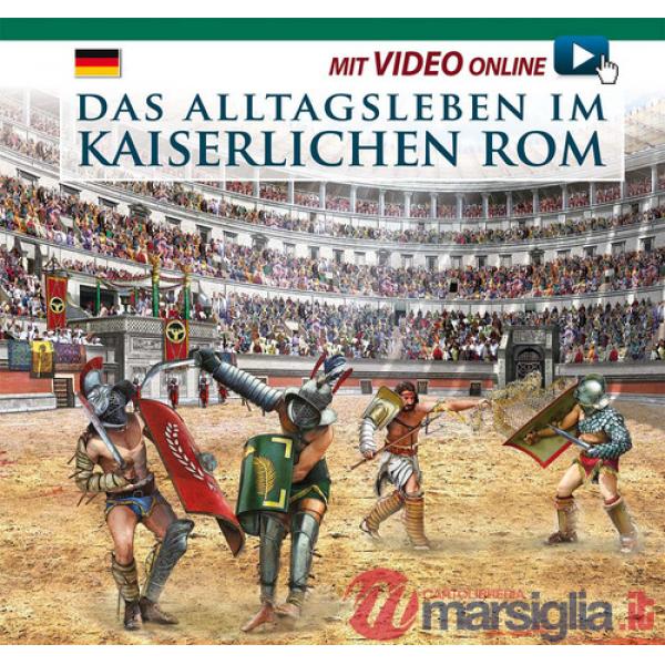 Alltagsleben im Kaiserlichen Rom. Con video scaricabile online (Das)