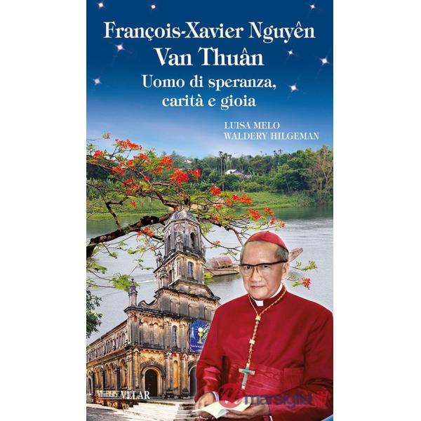 François-Xavier Nhuyên van Thuân. Uomo di speranza, carità e gioia