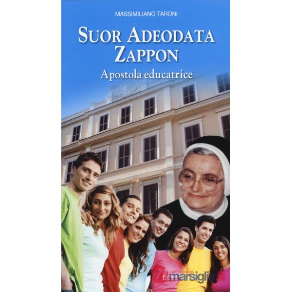 Suor Adeodata Zappon. Apostola educatrice