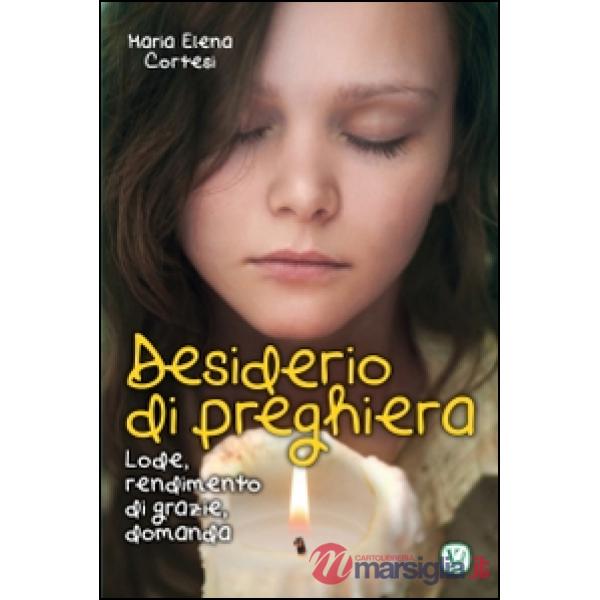 Desiderio di preghiera. Lode, rendimento di grazie, domanda
