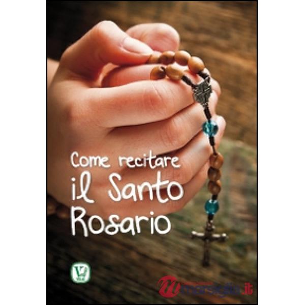 Come recitare il Santo Rosario